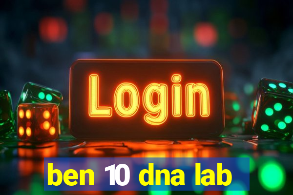 ben 10 dna lab